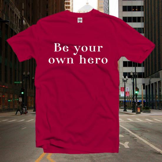 Be your own hero shirt,motivational gift,slogan shirts/