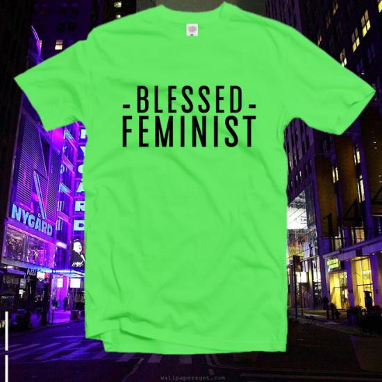 Blessed Feminist Tshirt,feminist shirt,Funny tee
