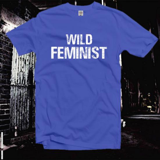 Wild Feminist Tshirt,Girl power/