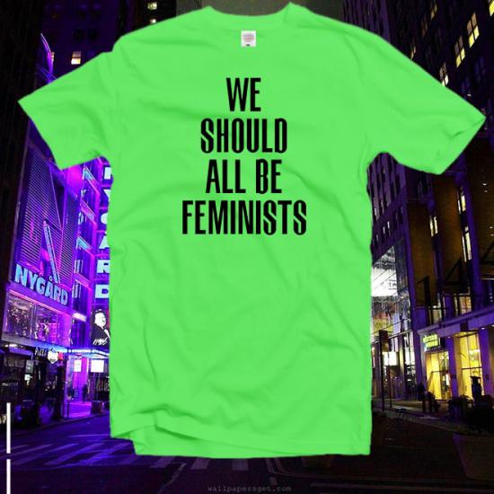 We Should All Be Feminist Tshirt,shirt,Feminist tee