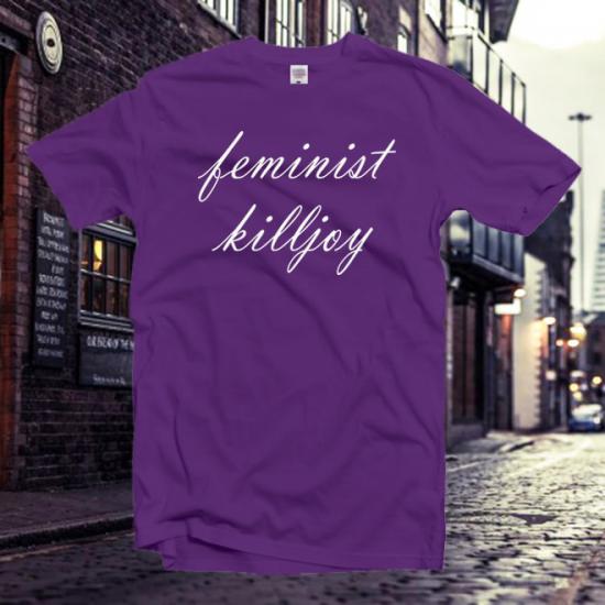 Feminist Killjoy Shirt,Feminist Motivational tshirt