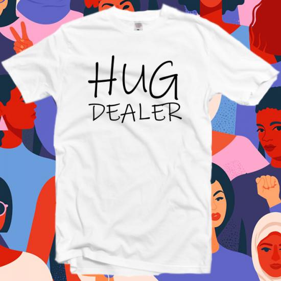 Hug Dealer Tshirt,Feminist T-Shirt,Girlfriend Gift/