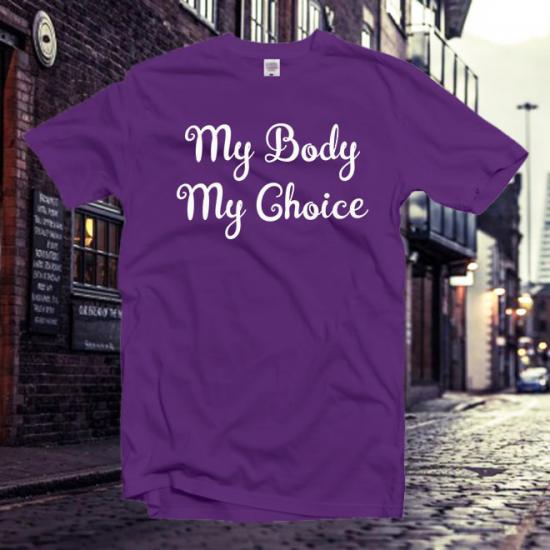 My Body My Choice Tshirt,Girl Power Tshirt/