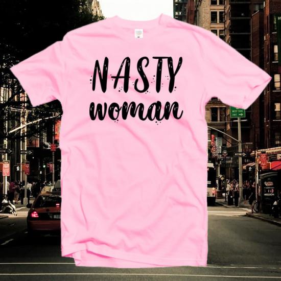 Nasty WomanTshirt,feminist shirt, Funny Women /