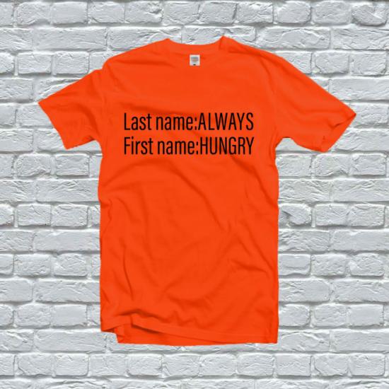 Always Hungry T Shirt, Funny Food Tshirt,Graphic Tees