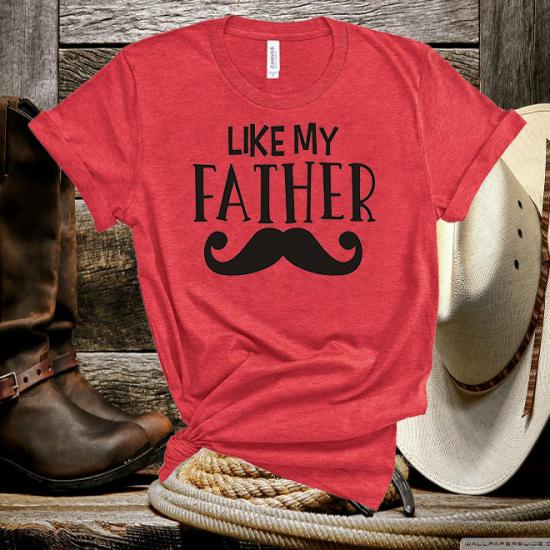 Like My Father T-Shirt/