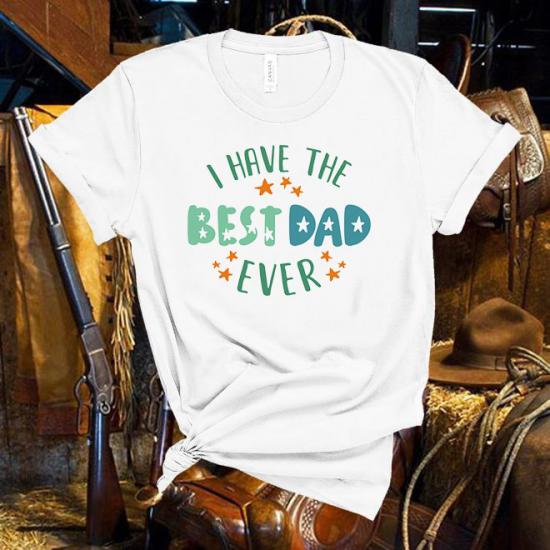 İ Have The Best Dad Ever T-Shirt/