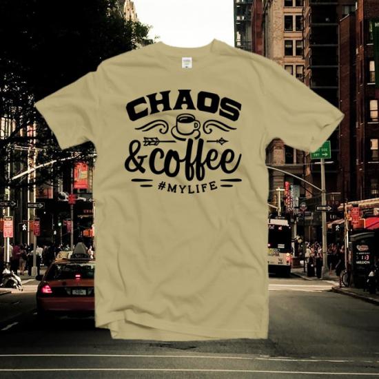 Chaos And Coffee T-Shirt