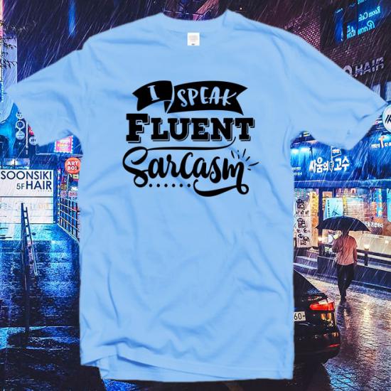 İ Speak Fluent Sarcasm T-Shirt