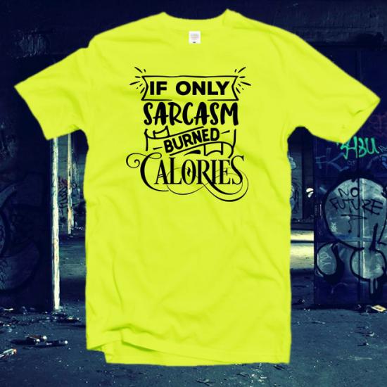 İf Only Sarcasm Burned T-Shirt