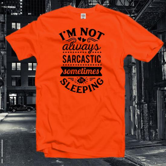 İm Not Always Sarcastic T-Shirt