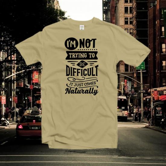 İm Not Trying To Be T-Shirt