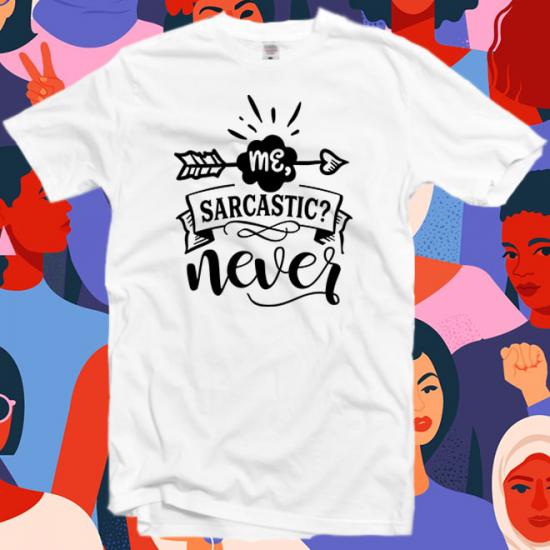 Me Sarcastic Never T-Shirt/