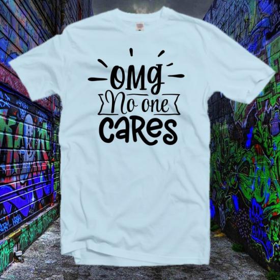 Omg No One Cares T-Shirt/