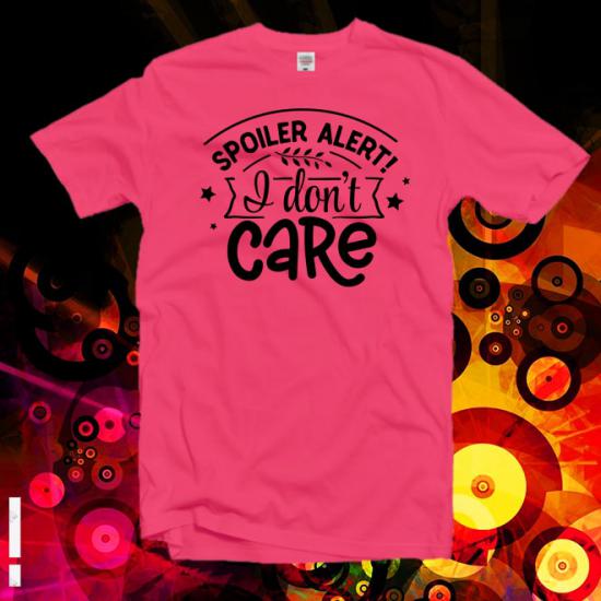 Spoiler Alert İ Dont Care T-Shirt/