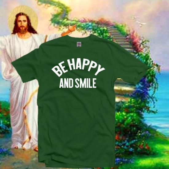 Be Happy ad Smile Tshirt,Happiness Tshirt