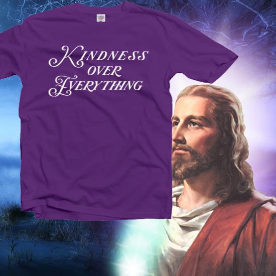 Kindness Over Everything Tshirt,Inspirational/