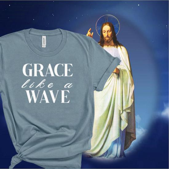Grace like a wave Tshirts,Christian Tee
