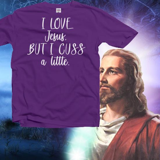 I Love Jesus But I Cuss A Little Shirt,Be Thankful