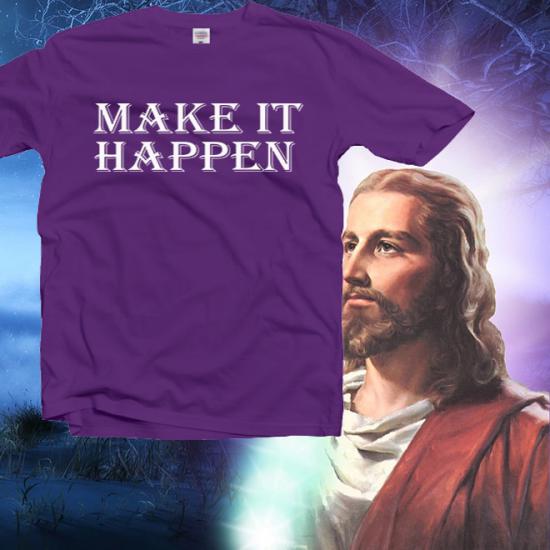 Make it Happen Shirt,Be Thankful,Christian tee