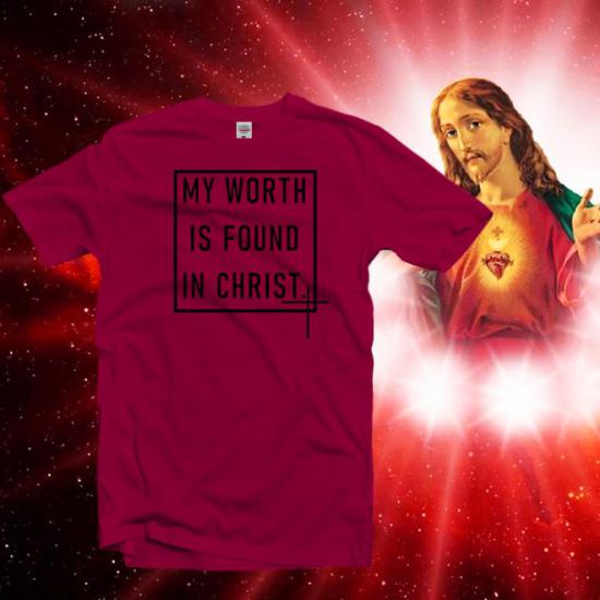 My Worth Is Found In Christ Tshirt