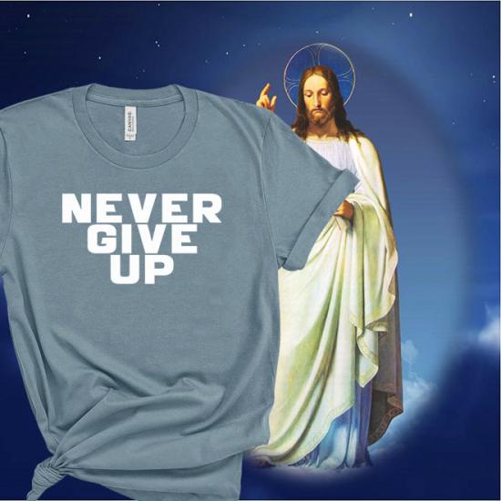 Never Give Up Shirt,Grateful Shirt/
