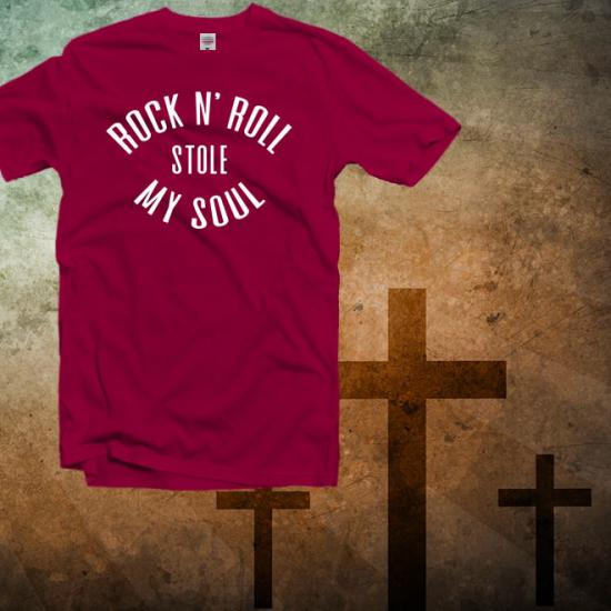 Rock n Roll Stole My Soul Tshirt,Music Shirt/