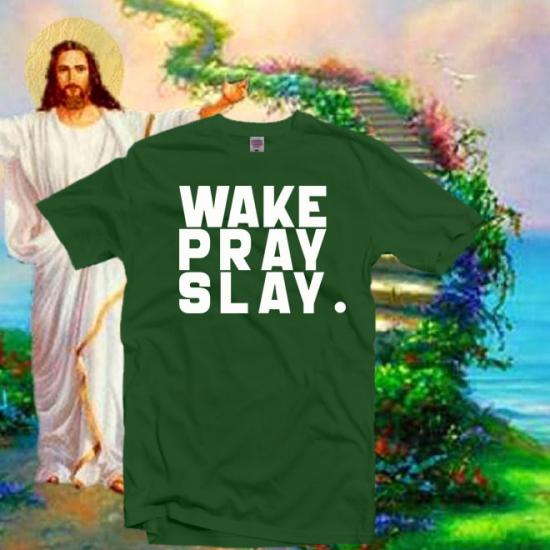 Wake Pray Slay T-shirt,Spiritual T-shirt