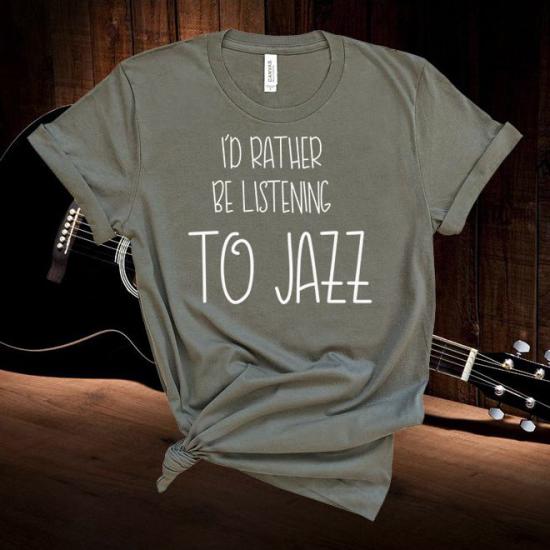 I’d Rather Be Listening to Jazz,Jazz Shirt,Jazz Tshirt/