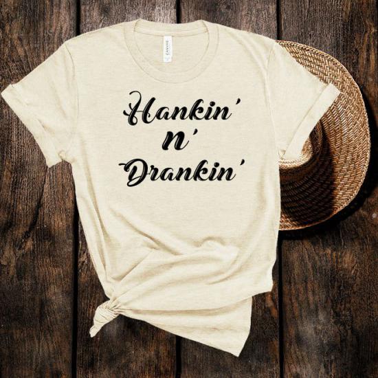 Hankin and Drankin  Tshirt,Country Music  Tshirt/