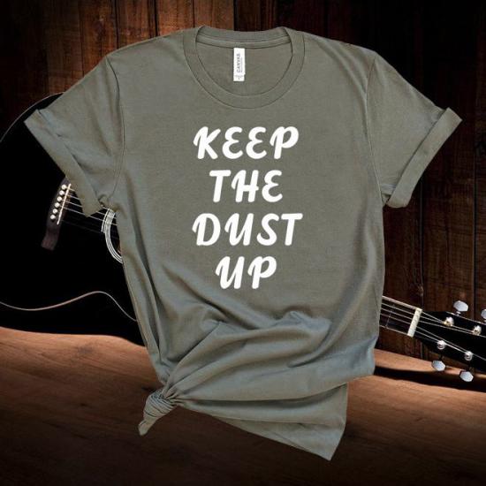 Keep The Dust Up,Song Festival,Country Music Tshirt