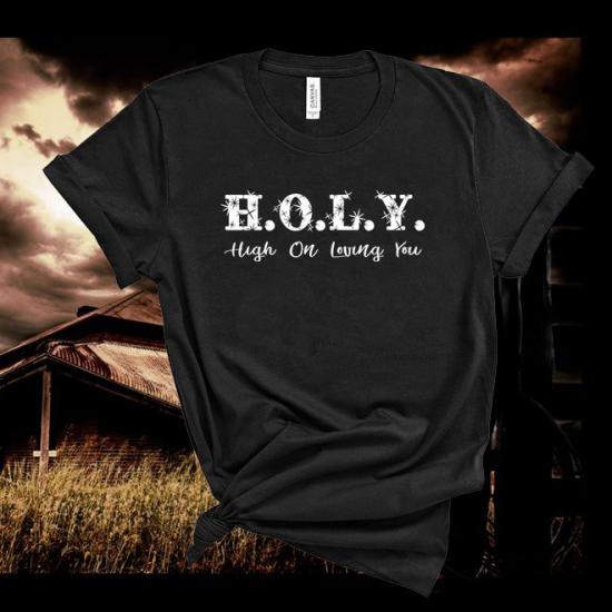 H.O.L.Y. High On Loving You,Country Music Tshirt/
