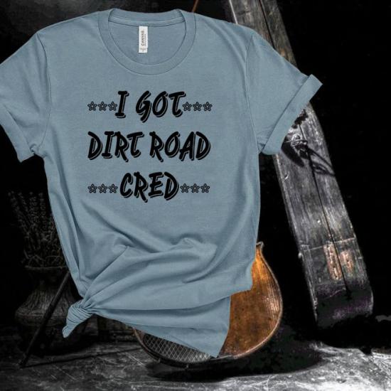 I Got Dirt Road Cred,Country Music Song,Farm Lyrics Tshirt