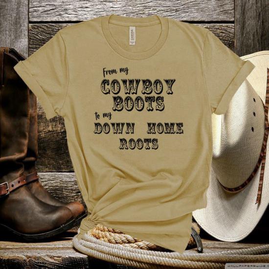 From My Cowboy Boots to my Down Home roots, Country Music Tshirt/