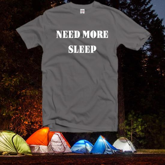 Need more sleep tshirt,Quote Shirt,Graphic Tees