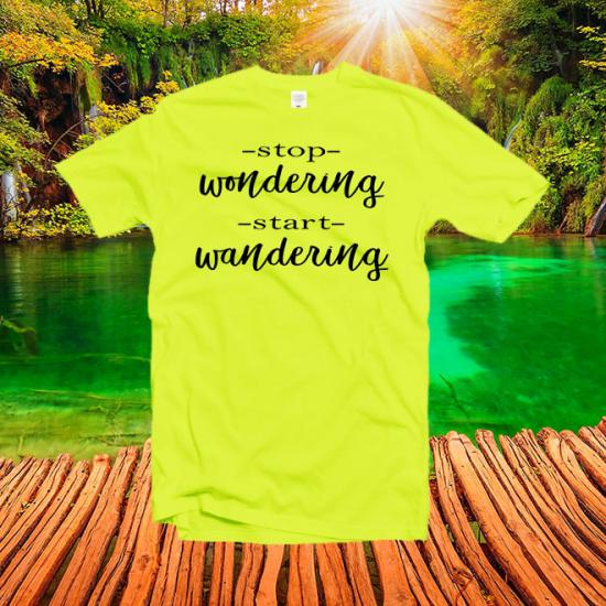 Stop Wondering Start Wandering Shirt,Traveling Shirt/
