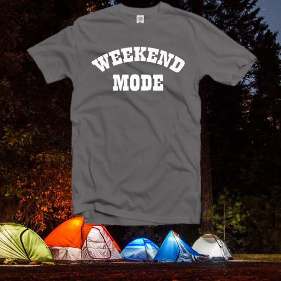 Weekend mode tee,slogan quote shirt,graphic shirt/