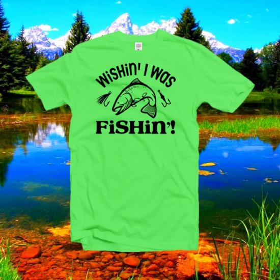 WISH IN I WAS FISHING  tshirt