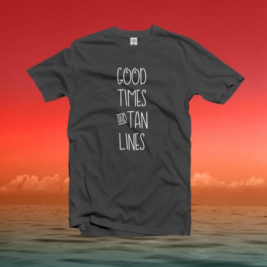 Good times and tan lines Tshirt,good times tshirt/