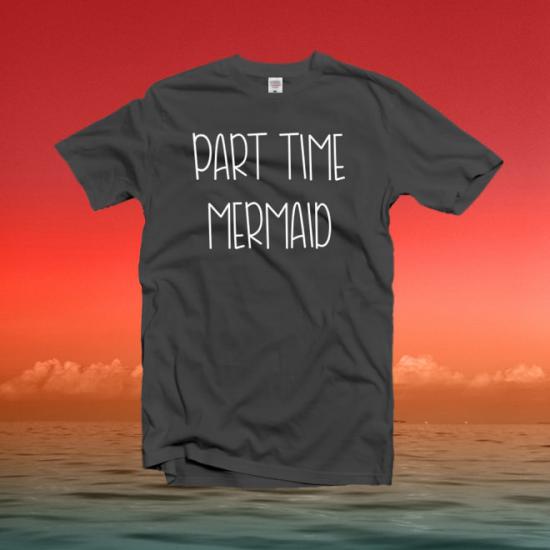 Part Time Mermaid shirt,funny tshirts with saying/