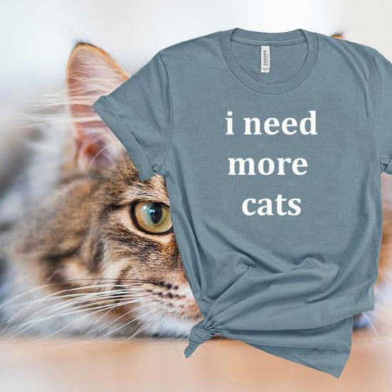 I need more cats Shirt,Quote T Shirt,cat lover gift /