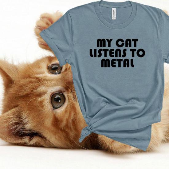 My cat listens to metal t shirts,cat lover gifts/
