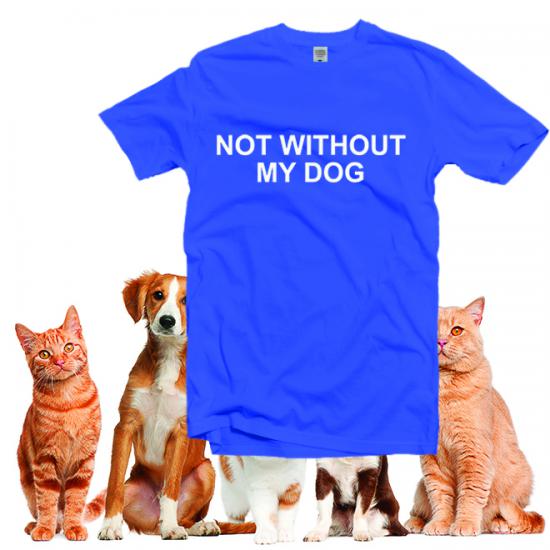 Not Without My Dog Tshirt,Funny Pitbull Shirt