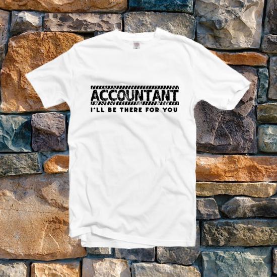 Accountant I’ll Be There For You Tshirt/