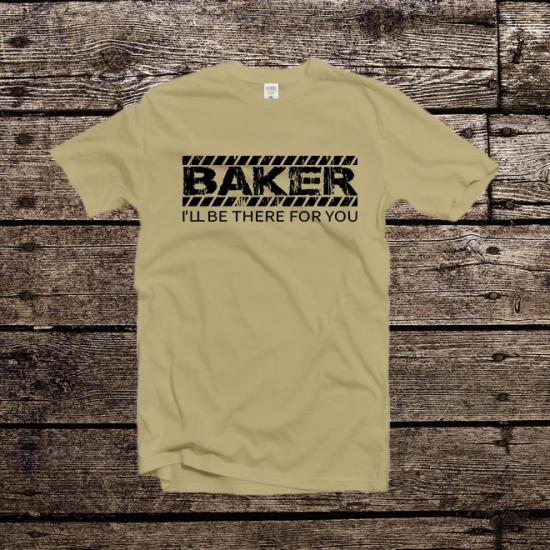 Baker I’ll Be There For You T-Shirt,Chef tshirt/