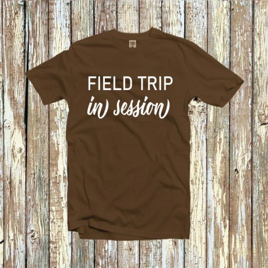 Field Trip In Session Shirt,Teacher Field Trip T-Shirt/