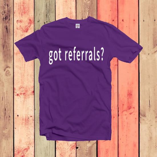 Got Referrals Tshirt,Real Estate Agent Shirt/