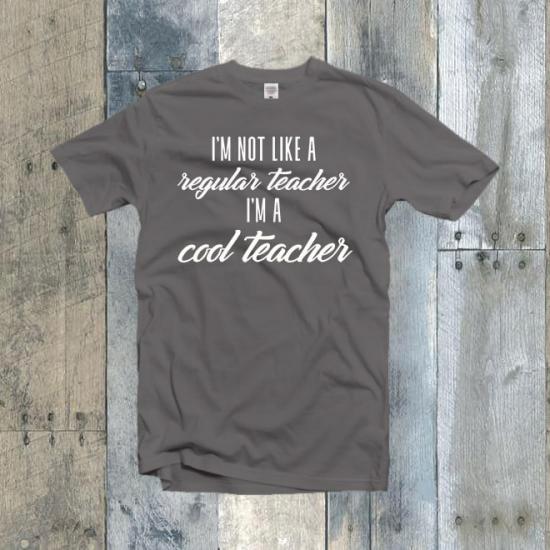 I’m Not Like A Regular Teacher I’m A Cool Teacher Shirt/