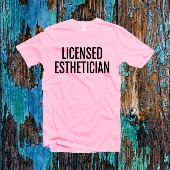 Licensed Esthetician Shirt,Esthetician Gift /