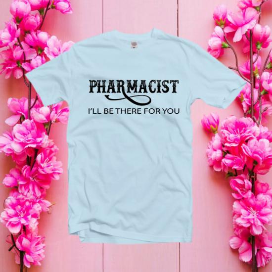 Pharmacist I’ll Be There For You Tshirt/
